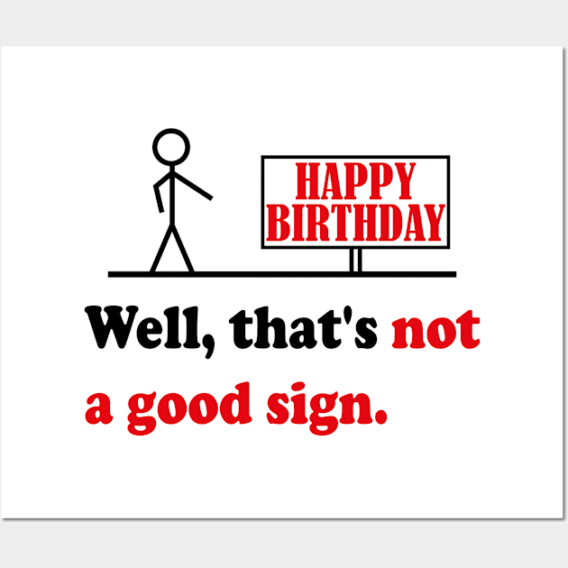 Getting Old Sarcastic Quote & Great Sense Of Humor Saying Not A Good Sign Funny Birthday Gift Wall Art by EleganceSpace